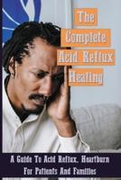 The Complete Acid Reflux Healing Book
