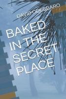 Baked in the Secret Place