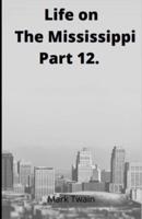 Life on the Mississippi, Part 12. By Mark Twain