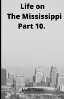 Life on the Mississippi, Part 10. By Mark Twain