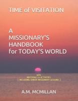 TIME OF VISITATION A MISSIONARY'S HANDBOOK for TODAY'S WORLD