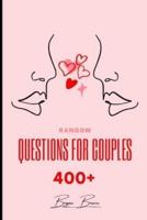 Random Questions for Couples: 400+ Questions to Help You Draw Closer Together and Connect on A Deeper Level with Your Partner   Have Fun with These Uncommon Questions for Couples