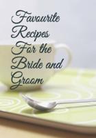 Favourite Recipes For The Bride & Groom
