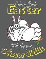 Easter coloring book to develop your scissor skills: Easter scissors practice coloring book for children &  adults, special Easter scissors  skills coloring book to Celebrate a Traditional Easter Sunday  in an atmosphere full of joy and happiness.