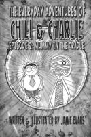 The Everyday Adventures of Chili & Charlie: Episode 2: Mummy in the Cradle