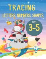 Tracing Letters Numbers Shapes From 3 - 5: Tracing Letters and Numbers for Kids Age 3-5,Fun Book to Practice Writing for Kids Ages 3-5,Tracing For Toddlers 2-4 Years,Tracing Book For 4 Year Old