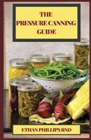 The Pressure Canning Guide