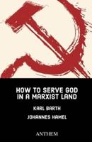 How to Serve God in a Marxist Land
