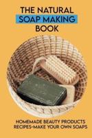 The Natural Soap Making Book