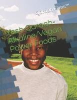 Yash Qaraah-Alkaline/Vegan Power Foods