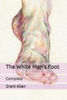 The White Man's Foot: Complete