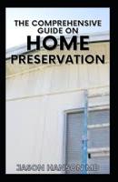 The Comprehensive Guide on Home Preservation