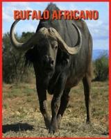 Bufalo Africano: Bufalo Africano Affascinanti Fatti per i bambini con immagini mozzafiato!