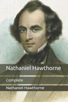 Nathaniel Hawthorne: Complete