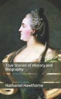 True Stories of History and Biography