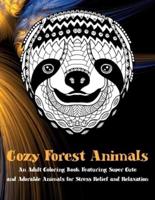 Cozy Forest Animals - An Adult Coloring Book Featuring Super Cute and Adorable Animals for Stress Relief and Relaxation