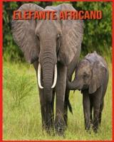 Elefante Africano:  Elefante Africano Affascinanti Fatti per i bambini con immagini mozzafiato!