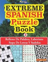 EXTREME - SPANISH Puzzle Book: Relleno De Palabra, Laberinto Sopa De Letras Y Sudoku.