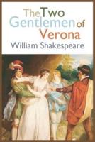The Two Gentlemen of Verona: A comedy by William Shakespeare / early publishings in William Shakespeare career / classic writings / greatest writings and writers