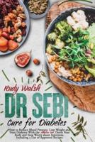 Dr Sebi Cure for Diabetes: How to Reduce Blood Pressure, Lose Weight and Treat Diabetes With the Alkaline Diet. Detox Your Body and Stop Worry about Injections. Including a List of Approved Recipes