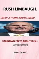 Rush Limbaugh -Life of a Titanic Radio Legend