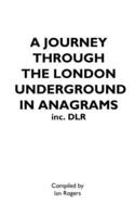 A JOURNEY THROUGH THE LONDON UNDERGROUND IN ANAGRAMS (Inc.DLR)