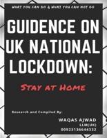 Guidence on UK National Lockdown:: Stay at Home