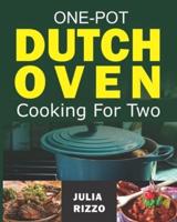 One-Pot Dutch Oven Cooking For Two