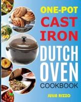 One-Pot Cast Iron Dutch Oven Cookbook