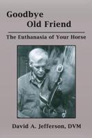 Goodbye Old Friend: The Euthanasia of Your Horse