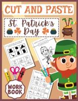 St. Patrick's Day Cut and Paste Workbook: for Preschool Activity & Coloring Book for Toddlers, Children, Kindergarten Boys and Girls   Cutting & Pasting Practice Scissor Skills