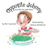 Opposite Johnny (And Why He Liked Peas!)