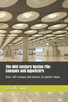 The Mid-Century Recipe File:   Canapes and Appetizers: Over 100 recipes and dozens of platter ideas