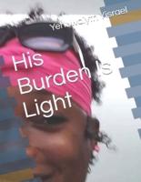 His Burden Is Light