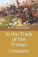 In the Track of the Troops: Complete