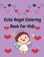 Cute Angel Coloring Book For Kids: Make Brain activity and grow shill of your kids, Preschoolers and kindergartens
