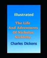 The Life And Adventures Of Nicholas Nickleby Illustrated