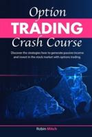 Options Trading Crash Course: [2in1]discover the strategies how to generate passive income and invest in the stock market with options trading