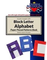 Block Letter Alphabet Paper Pieced Pattern Book: Paper Pieced Patterns of 26 Capital Letters and Common Punctuation Marks for use in Quilts and other Crafts