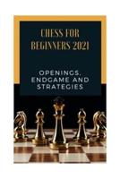 Chess for Beginners 2021 Openings, Endgame and Strategies