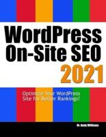 Wordpress On-Site SEO 2021: Optimize Your WordPress Site for Better Rankings!