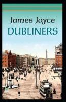 James Joyce Dubliners A Novel (Annotated Classics)