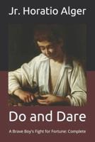 Do and Dare: A Brave Boy's Fight for Fortune: Complete