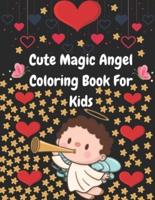 Cute Magic Angel Coloring Book For Kids: Refreshed kids mind and make more activity with this book   Coloring book for the beginner, preschooler, kindergarten, and kids to color their dream world