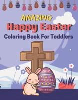 Amazing Happy Easter Coloring Book for Toddlers