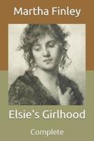 Elsie's Girlhood: Complete