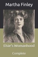 Elsie's Womanhood: Complete