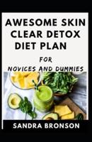 Awesome Skin Clear Detox Diet Plan For Novices And Dummies