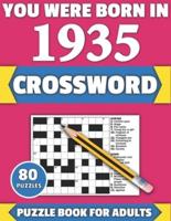 You Were Born In 1935: Crossword: Enjoy Your Holiday And Travel Time With Large Print 80 Crossword Puzzles And Solutions Who Were Born In 1935