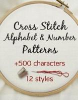 Cross Stitch Alphabet & Number Patterns: Counted Cross Stitch Alphabet Letters and Numbers Simple Patterns in 12 Font Styles to Make your Own Quotes